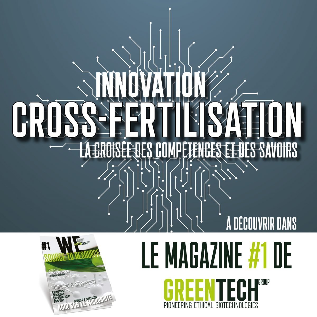 Magazine GREENTECH #1: La Cross-Fertilisation